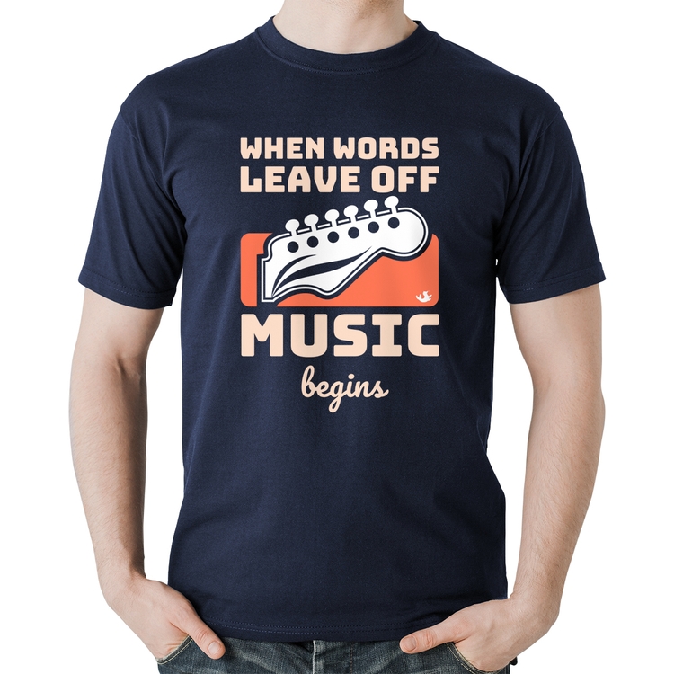 Camiseta Algodão When words leave off music begins - Marinho