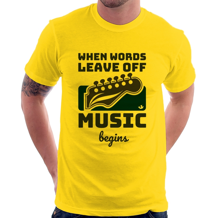 Camiseta When words leave off music begins - Amarela