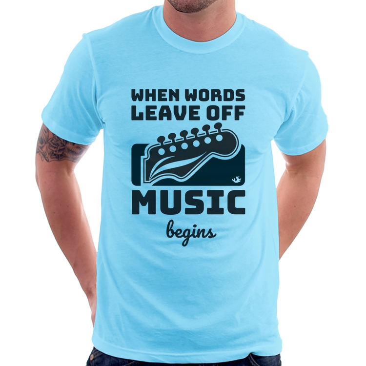 Camiseta When words leave off music begins - Azul Bebê