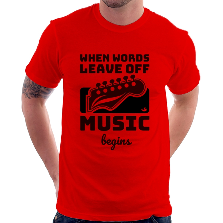 Camiseta When words leave off music begins - Vermelha
