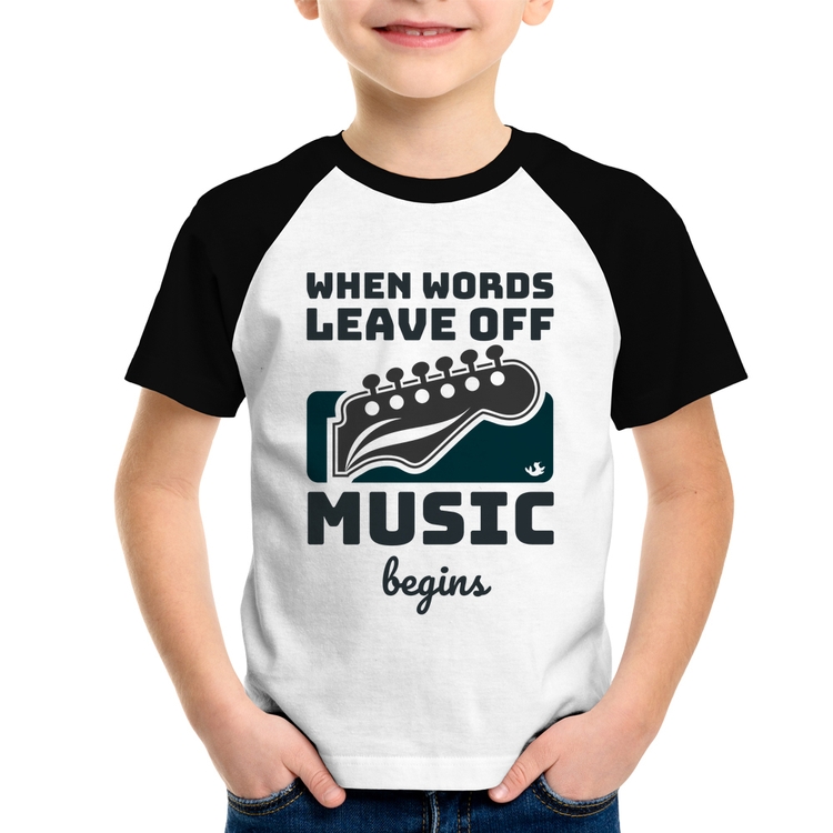 Camiseta Raglan Infantil When words leave off music begins