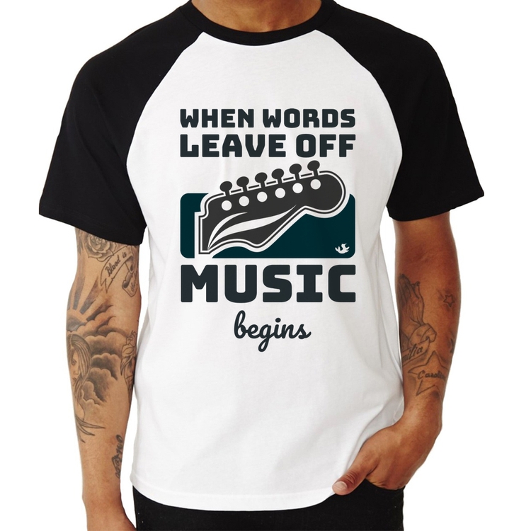 Camiseta Raglan When words leave off music begins