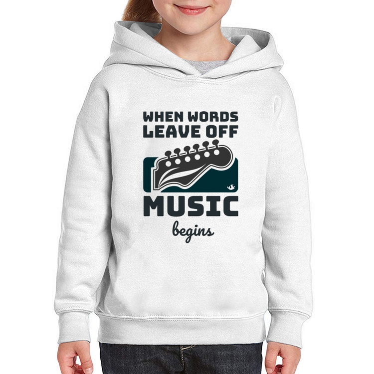 Moletom Infantil When words leave off music begins
