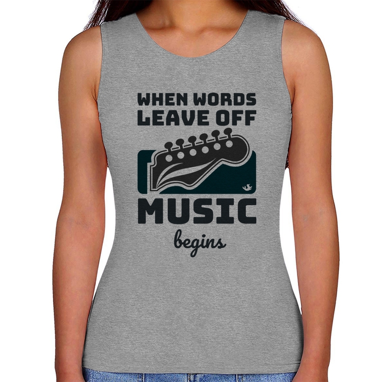 Regata Feminina When words leave off music begins - Cinza