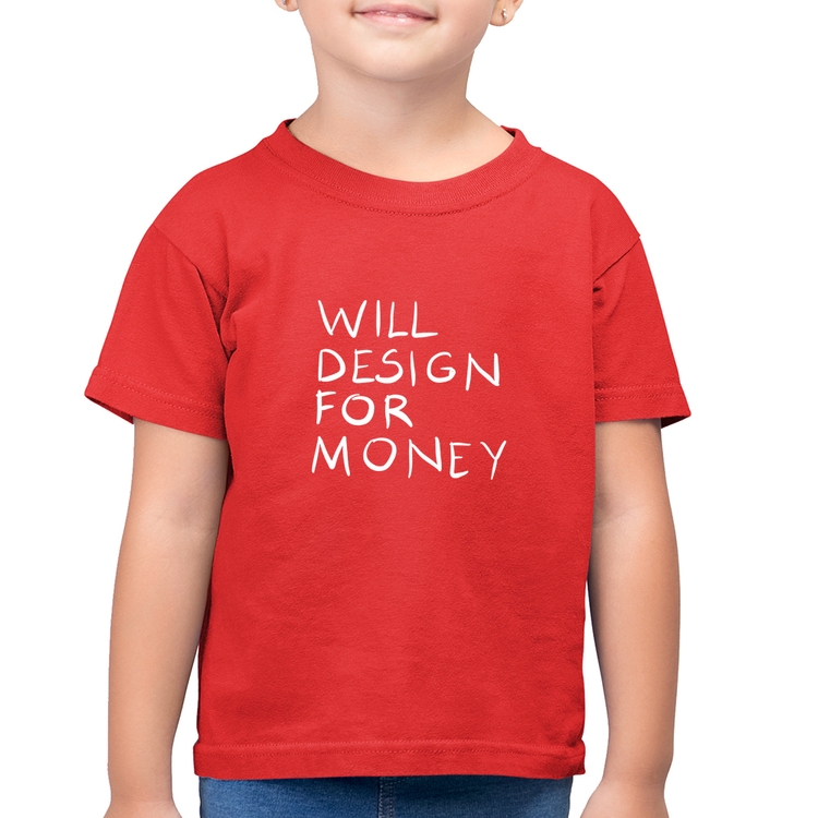 Camiseta Algodão Infantil Will Design for money - Vermelha