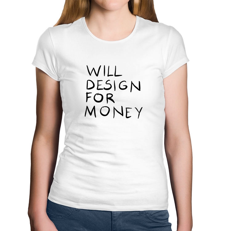 Baby Look Algodão Will Design for money - Branca