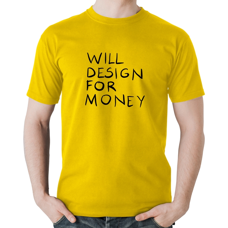 Camiseta Algodão Will Design for money - Amarela
