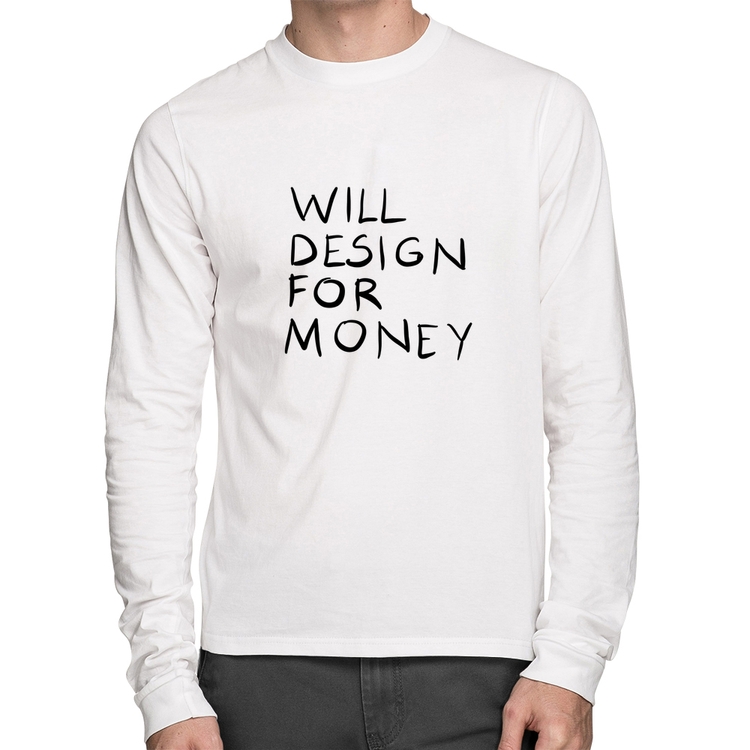 Camiseta Algodão Will Design for money Manga Longa - Branca
