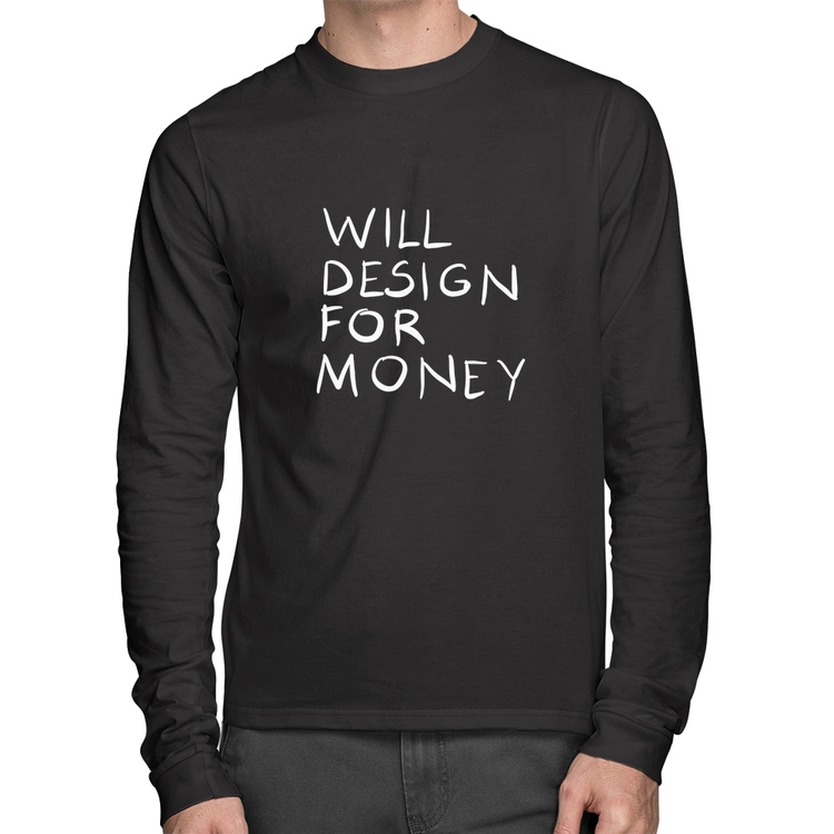 Camiseta Algodão Will Design for money Manga Longa