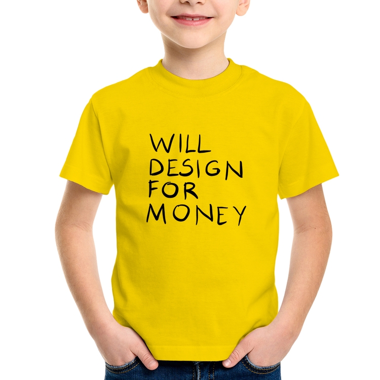 Camiseta Infantil Will Design for money - Amarela