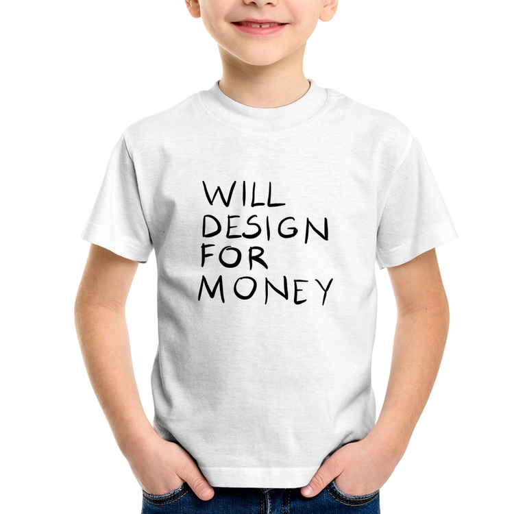 Camiseta Infantil Will Design for money