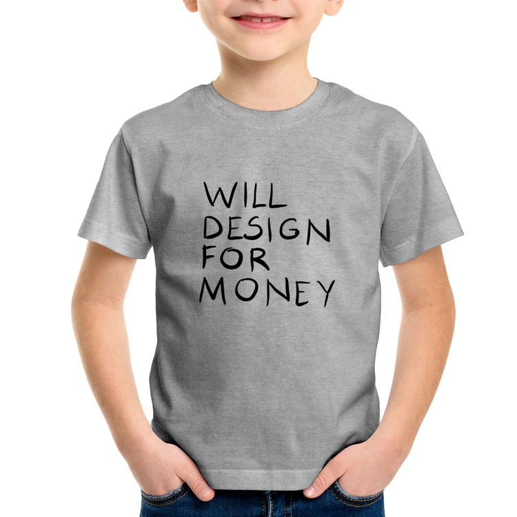 Camiseta Infantil Will Design for money - Cinza