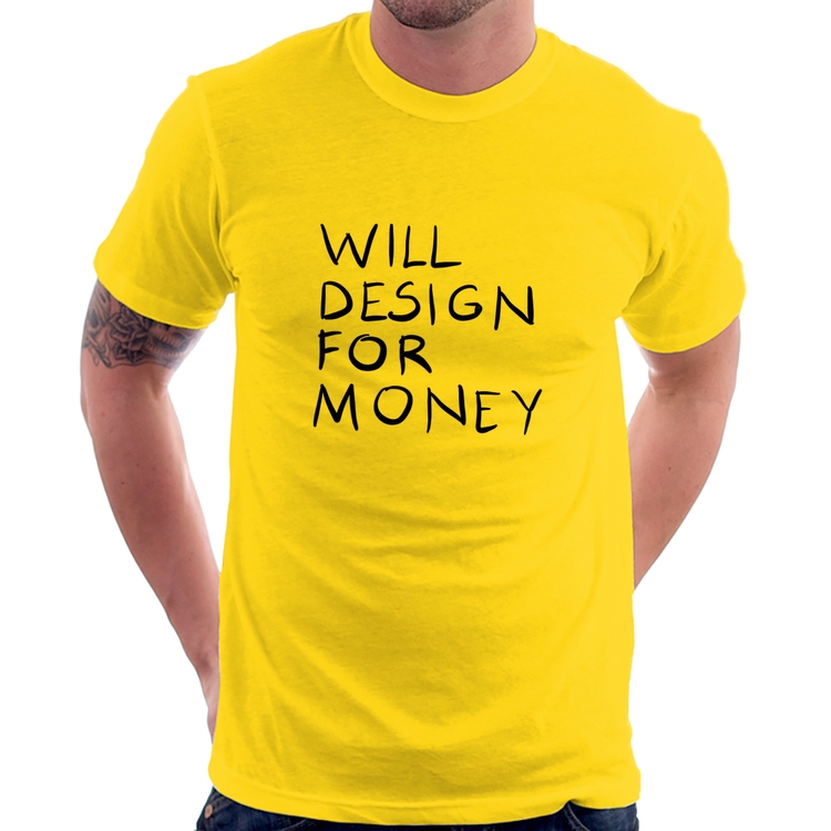 Camiseta Will Design for money - Amarela