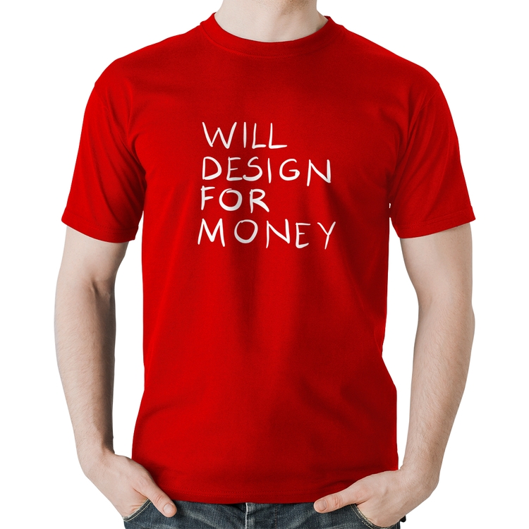 Camiseta Algodão Will Design for money - Vermelha