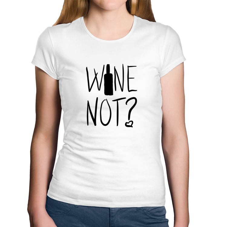 Baby Look Algodão Wine not - Branca