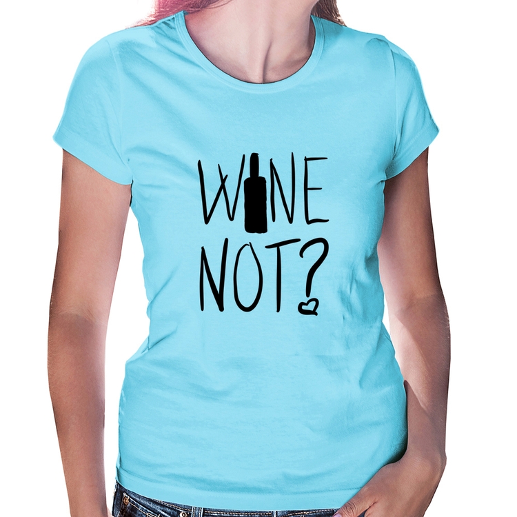 Baby Look Wine not - Azul Bebê