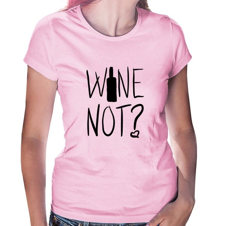 Baby Look Wine not - Rosa Bebê