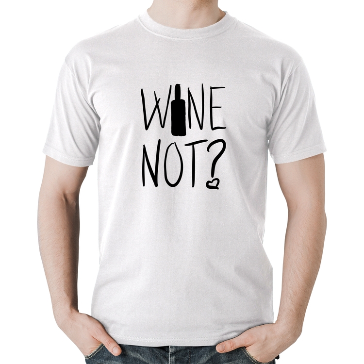 Camiseta Algodão Wine not - Branca
