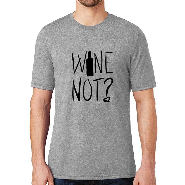 Camiseta Wine not - Cinza