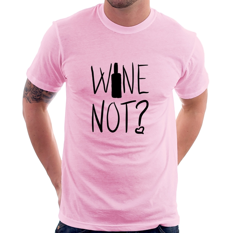 Camiseta Wine not - Rosa Bebê