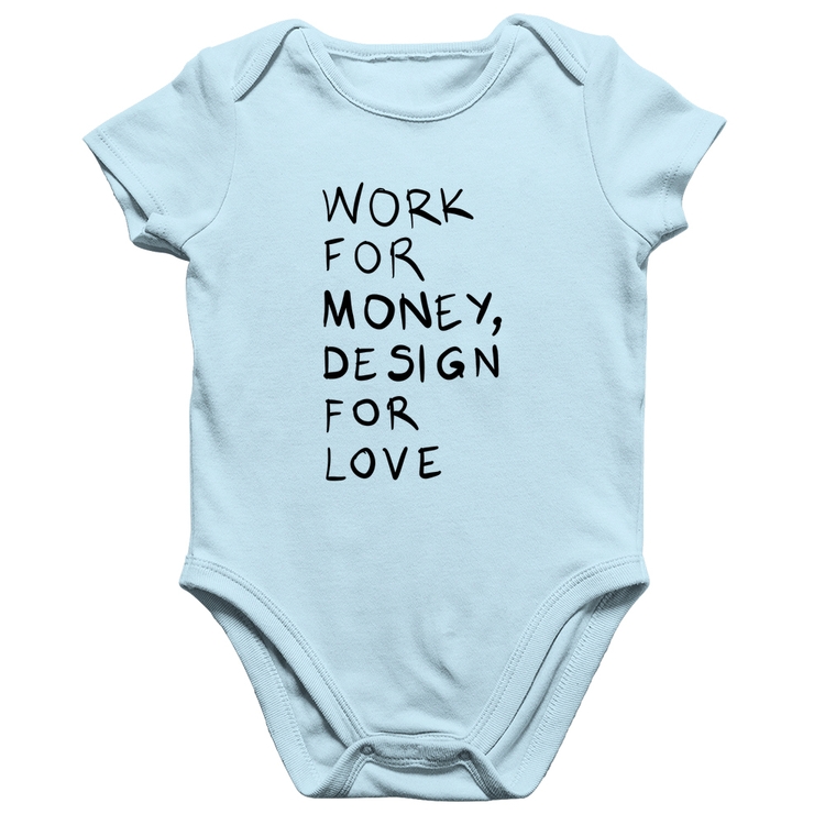 Body Bebê Algodão Work for money, design for love - Azul Bebê