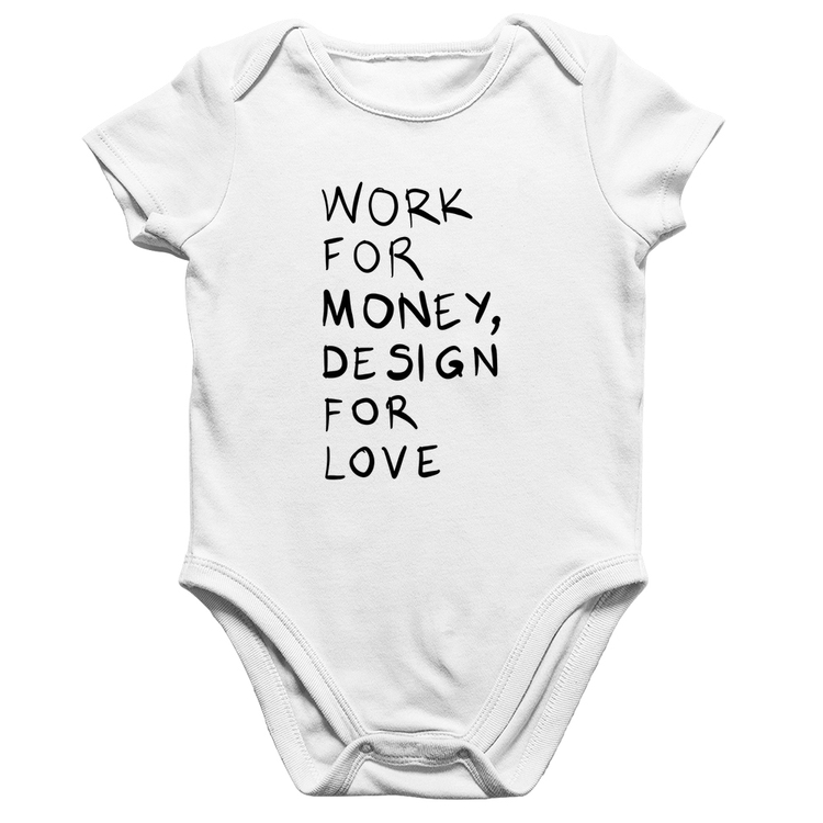 Body Bebê Algodão Work for money, design for love - Branco