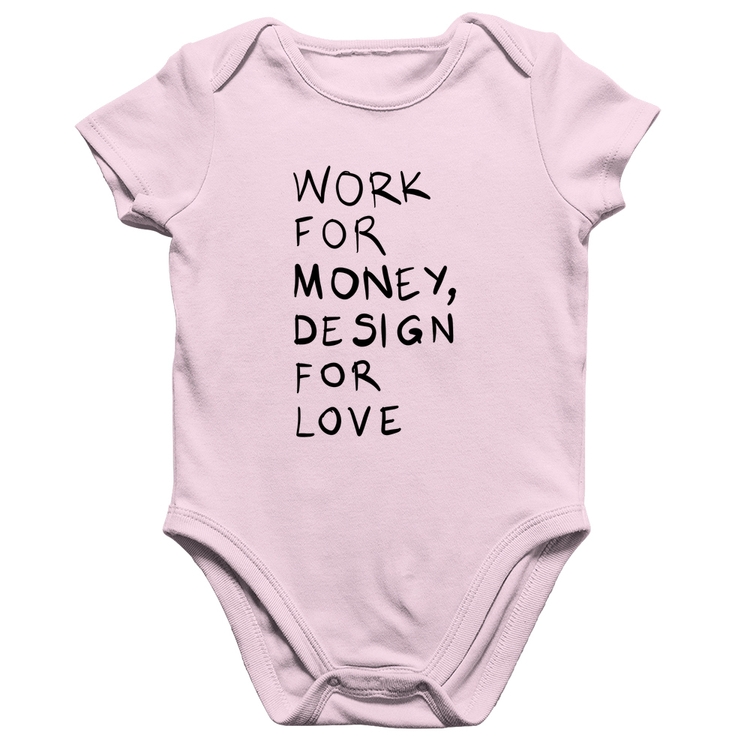 Body Bebê Algodão Work for money, design for love - Rosa Bebê