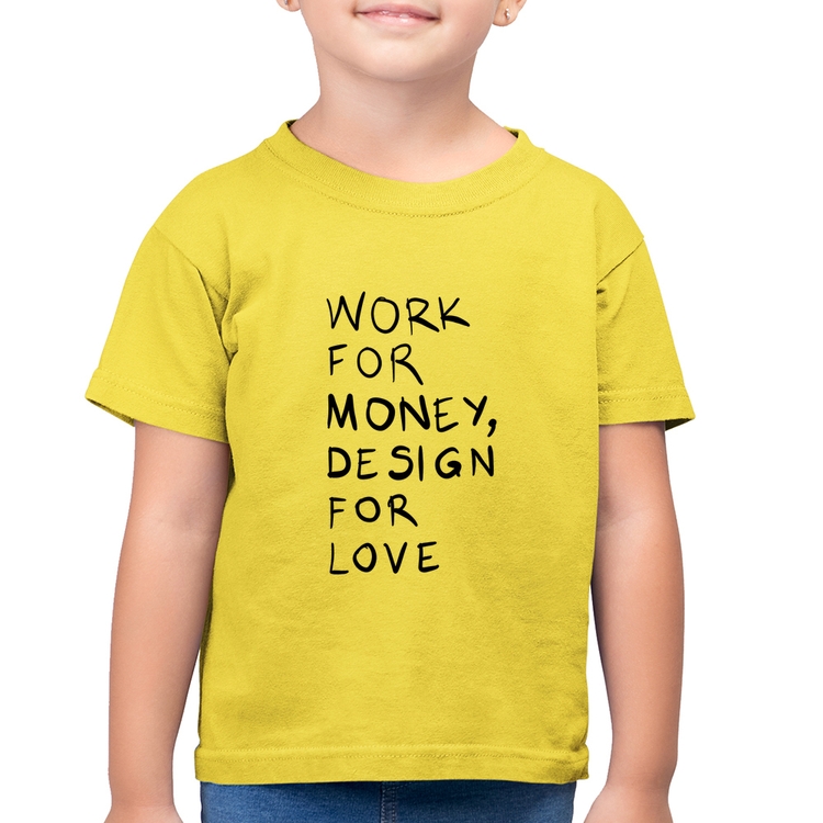 Camiseta Algodão Infantil Work for money, design for love - Amarelo Canário