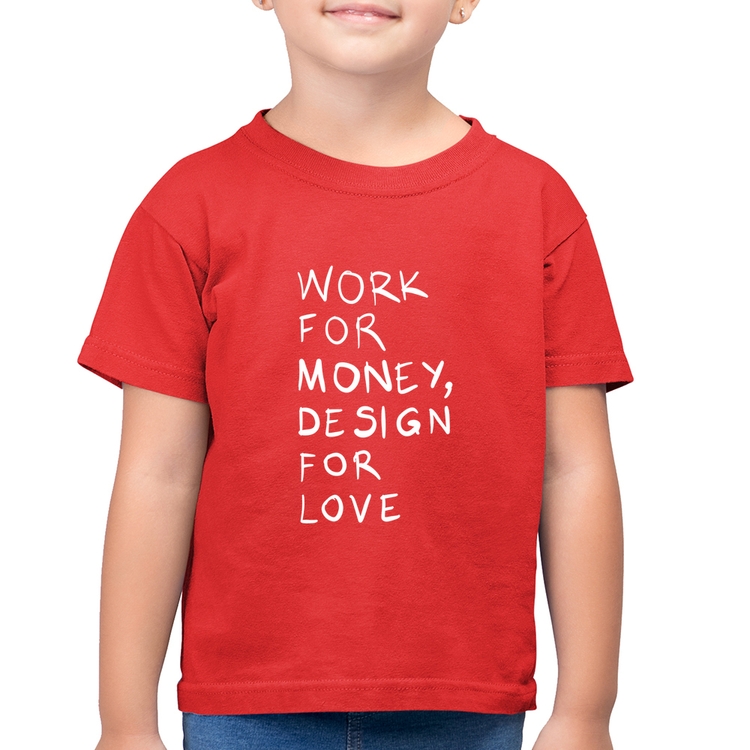 Camiseta Algodão Infantil Work for money, design for love - Vermelha