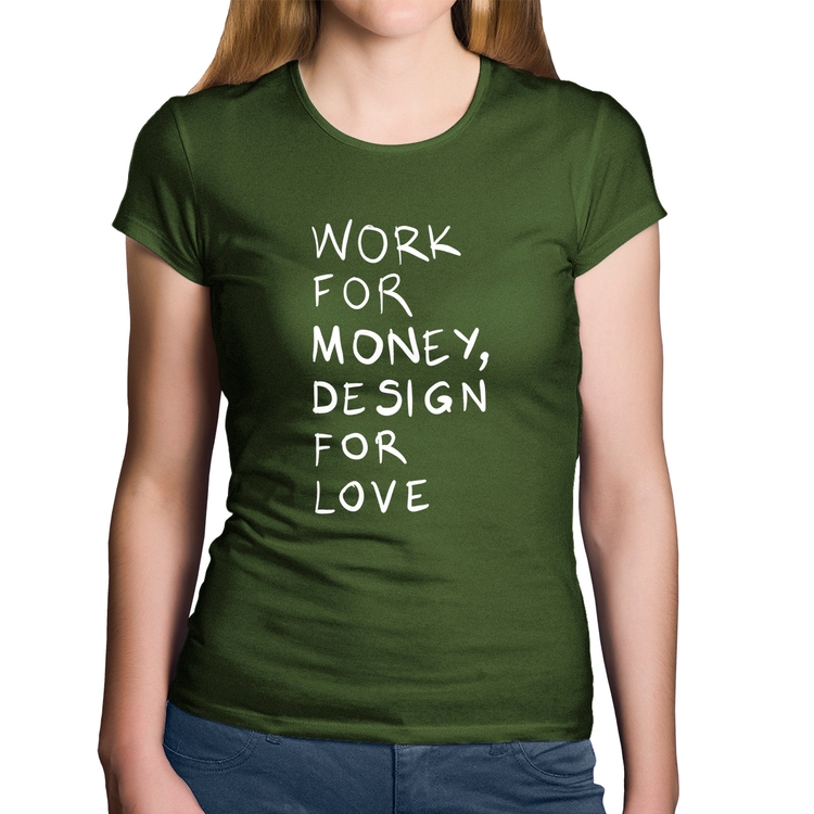 Baby Look Algodão Work for money, design for love - Musgo