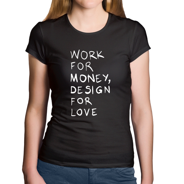 Baby Look Algodão Work for money, design for love