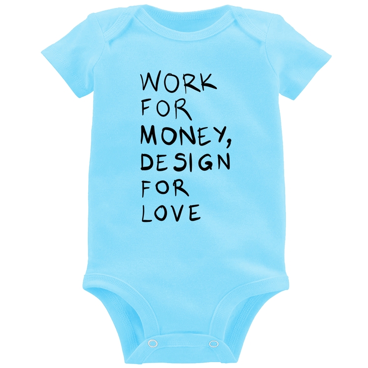 Body Bebê Work for money, design for love - Azul Bebê