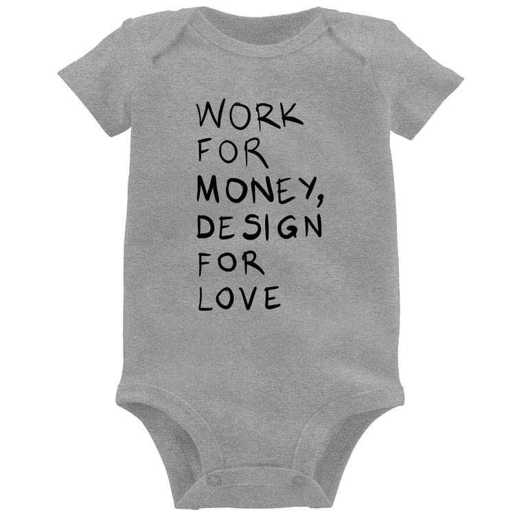 Body Bebê Work for money, design for love - Cinza