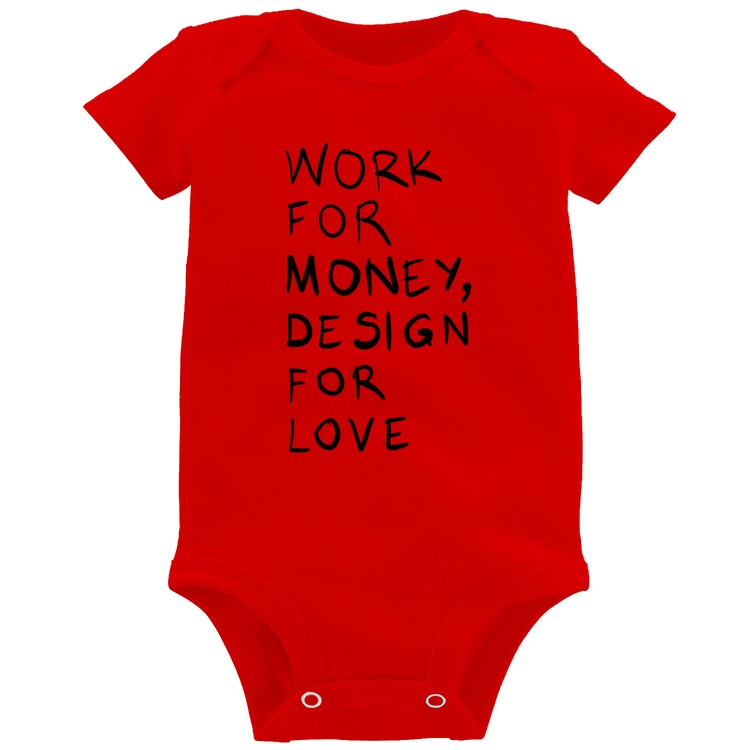 Body Bebê Work for money, design for love - Vermelho