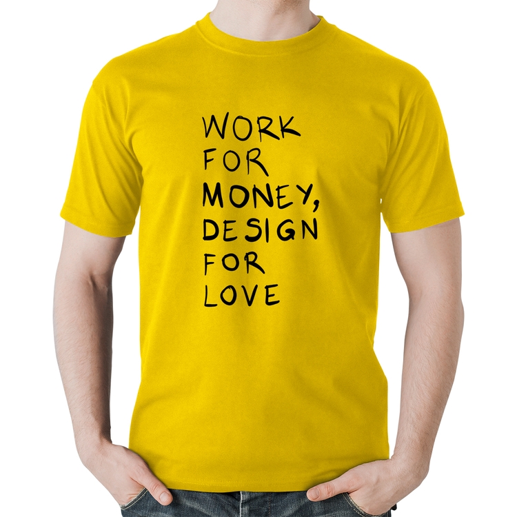 Camiseta Algodão Work for money, design for love - Amarela