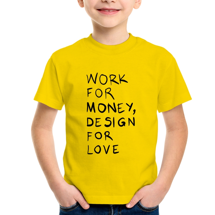 Camiseta Infantil Work for money, design for love - Amarela