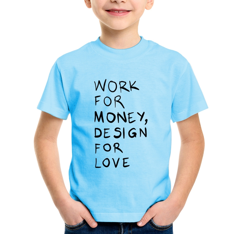 Camiseta Infantil Work for money, design for love - Azul Bebê