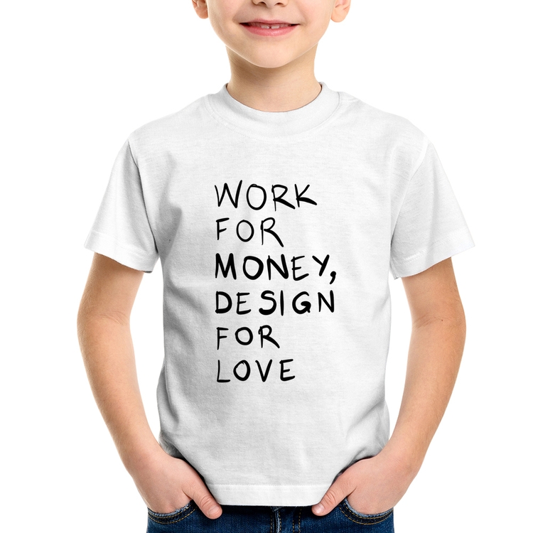 Camiseta Infantil Work for money, design for love