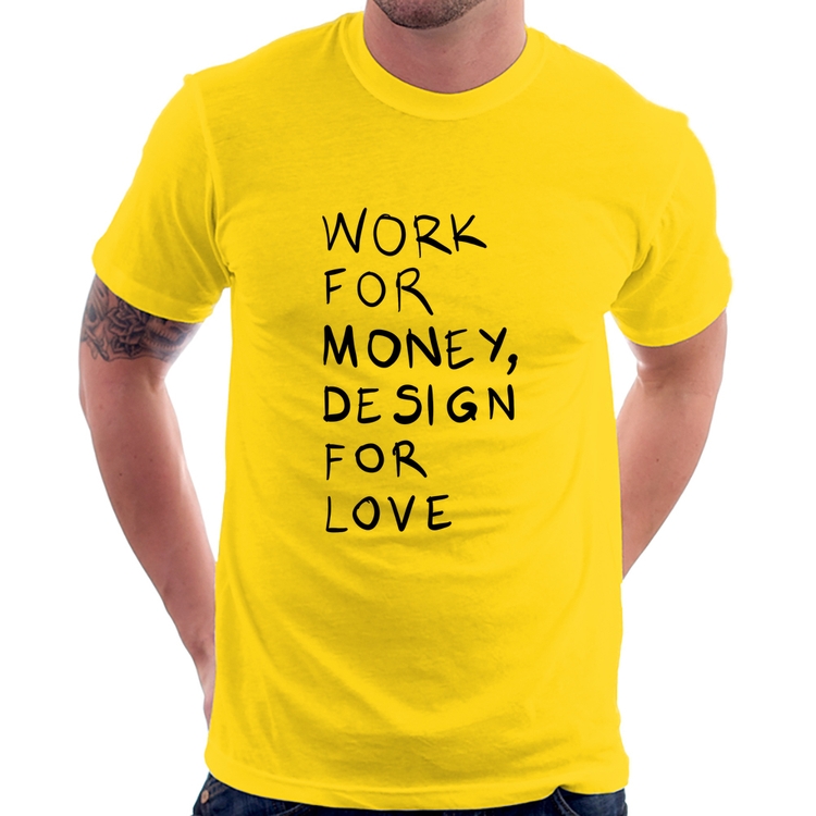 Camiseta Work for money, design for love - Amarela