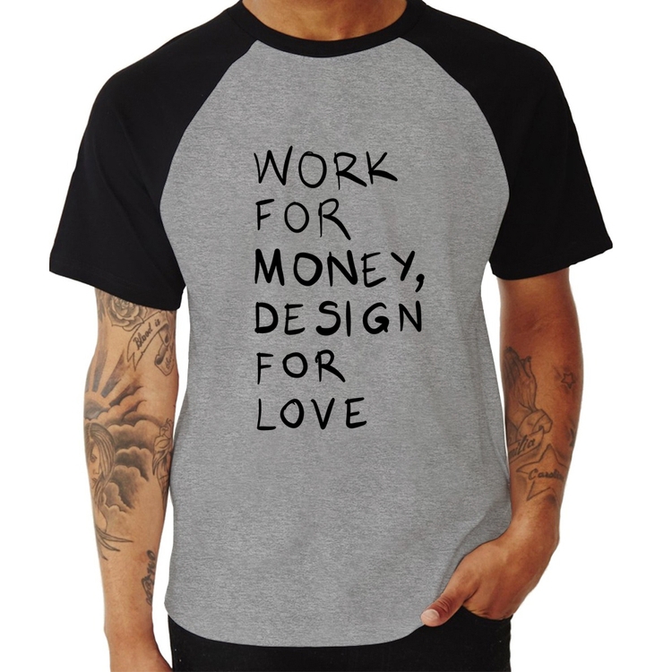 Camiseta Raglan Work for money, design for love - Cinza/Preto