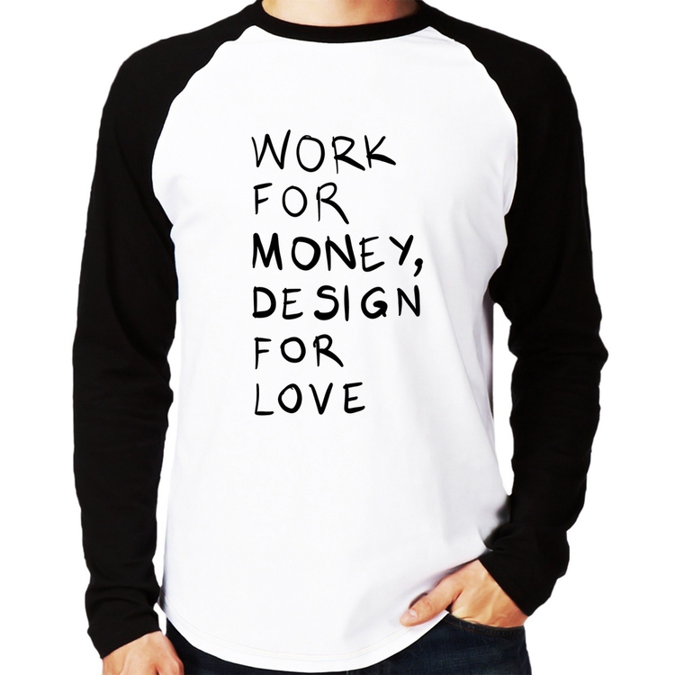 Camiseta Raglan Work for money, design for love Manga Longa