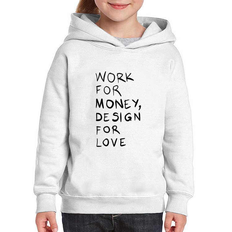 Moletom Infantil Work for money, design for love