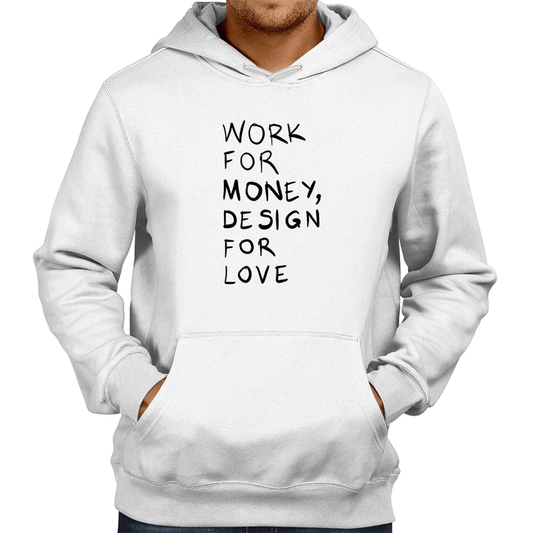 Moletom Work for money, design for love - Branco