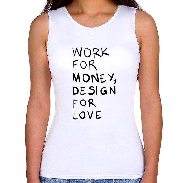 Regata Feminina Work for money, design for love