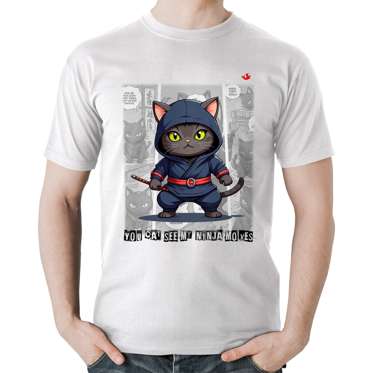 Camiseta Algodão You cat see my ninja moves - Branca