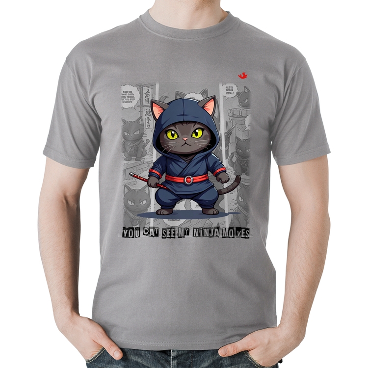 Camiseta Algodão You cat see my ninja moves - Cinza