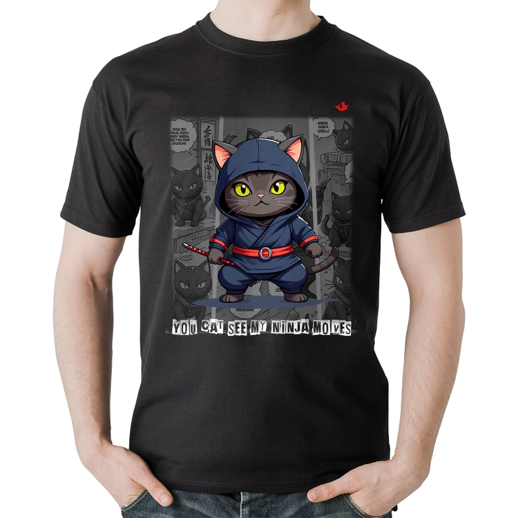 Camiseta Algodão You cat see my ninja moves