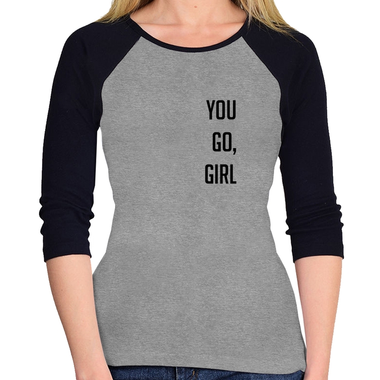 Baby Look Raglan You go girl Manga 3/4 - Cinza/Preto