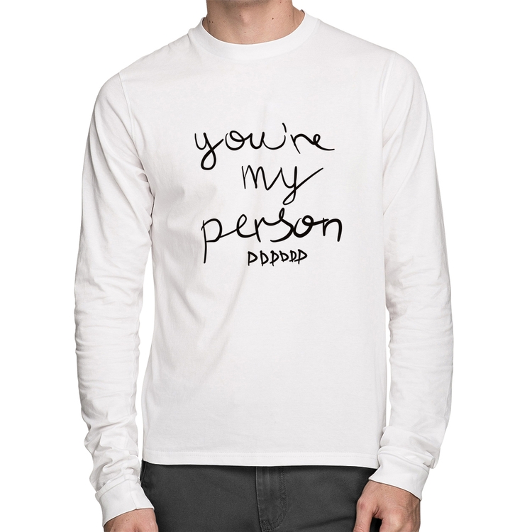 Camiseta Algodão You're my person frase Manga Longa - Branca