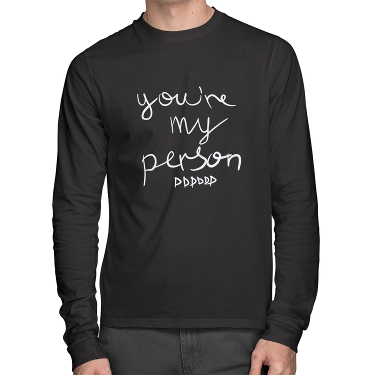 Camiseta Algodão You're my person frase Manga Longa